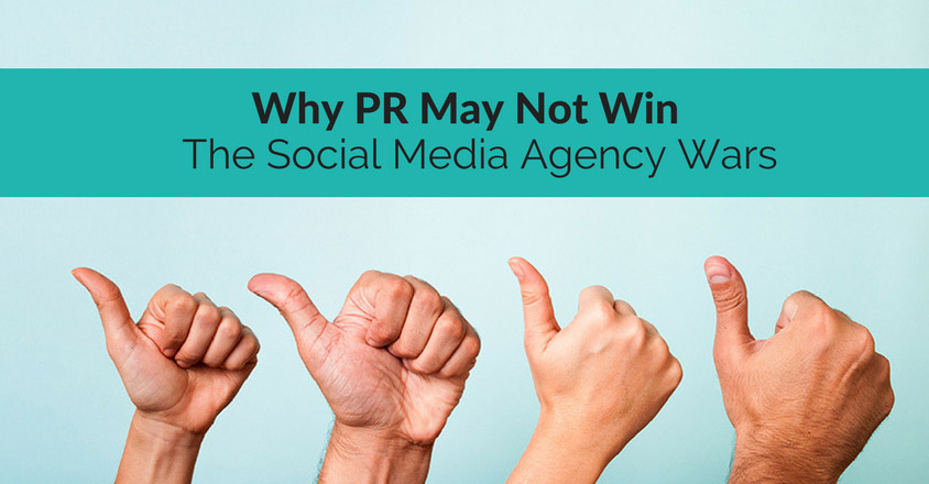 Why-PR-May-Not-Win-The-Social-Media-Agency-Wars
