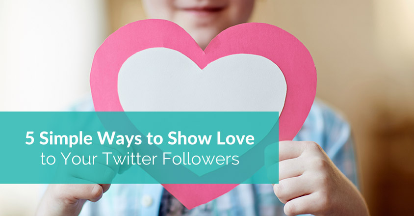 5 Simple Ways to Show Love to Your Twitter Followers