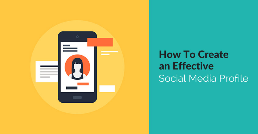 How Can I Create an Effective Social Media Profile?