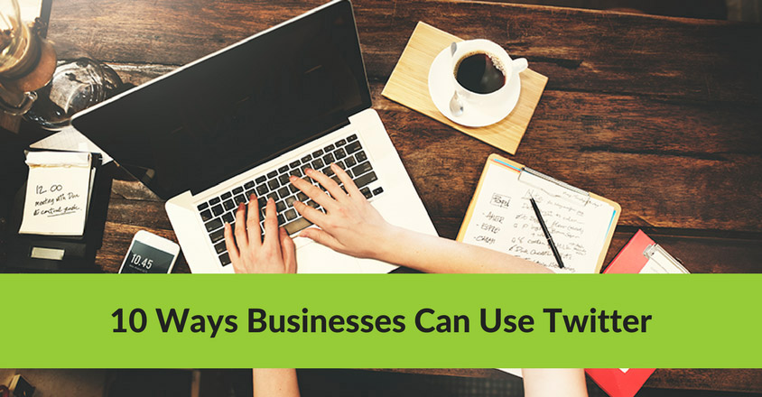 10 Ways Businesses Can Use Twitter