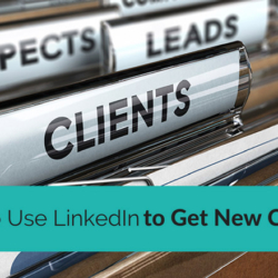 How to Use LinkedIn to Get New Clients