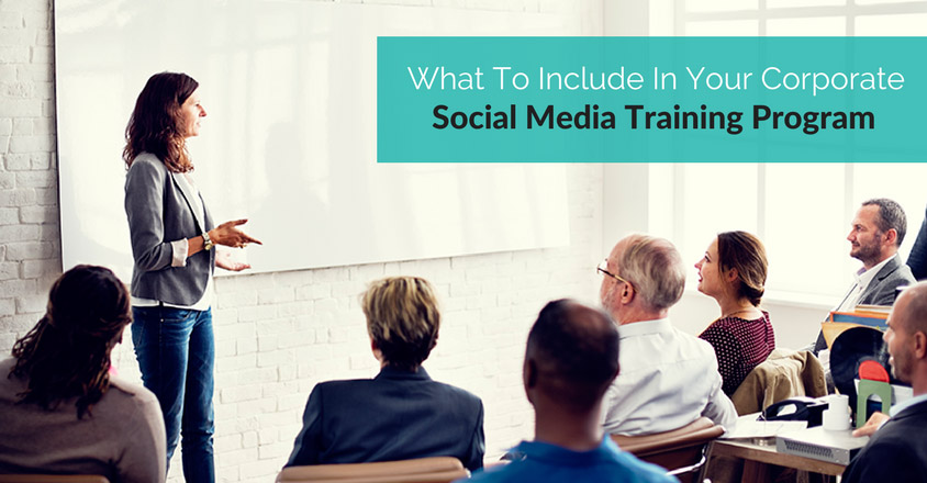 What To Include In Your Corporate Social Media Training Program