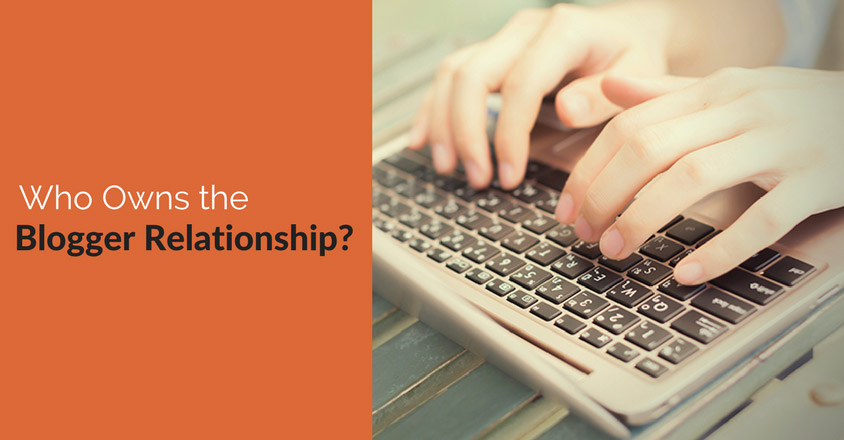 Who Owns the Blogger Relationship?