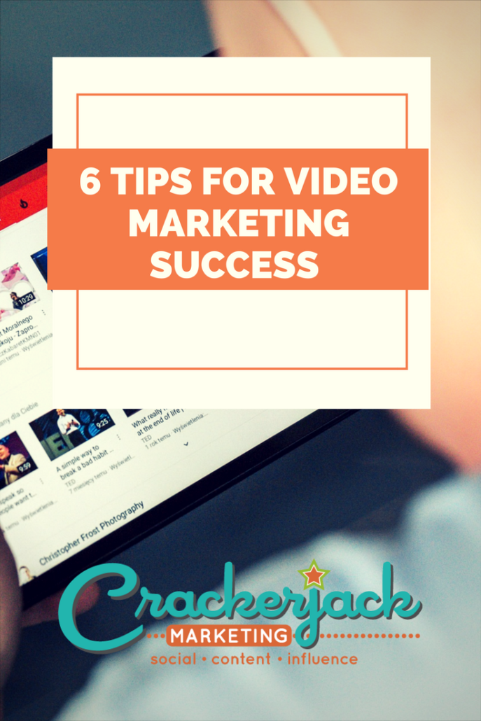 6 Tips for Video Marketing Sucess