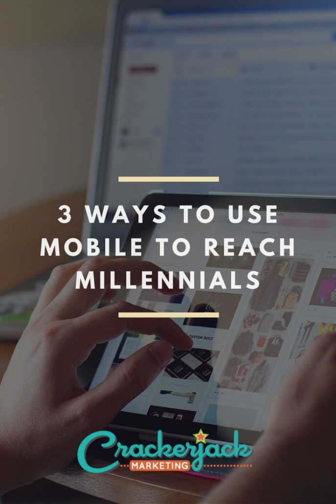 3 Ways to Use Mobile to Reach Millennials