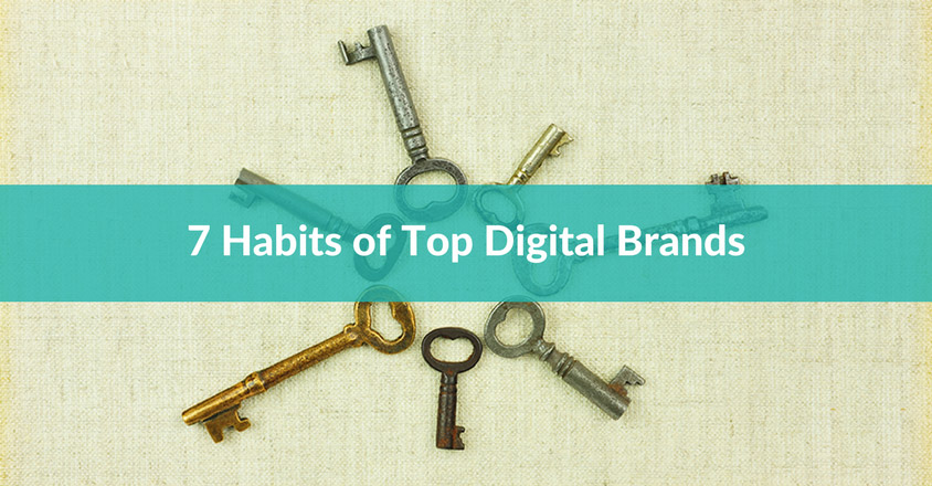 7 Habits of Top Digital Brands