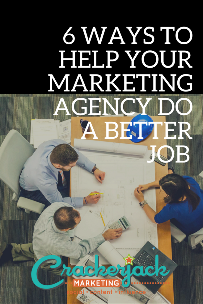 6 Ways to Help Your Marketing Agency Do a Better Job
