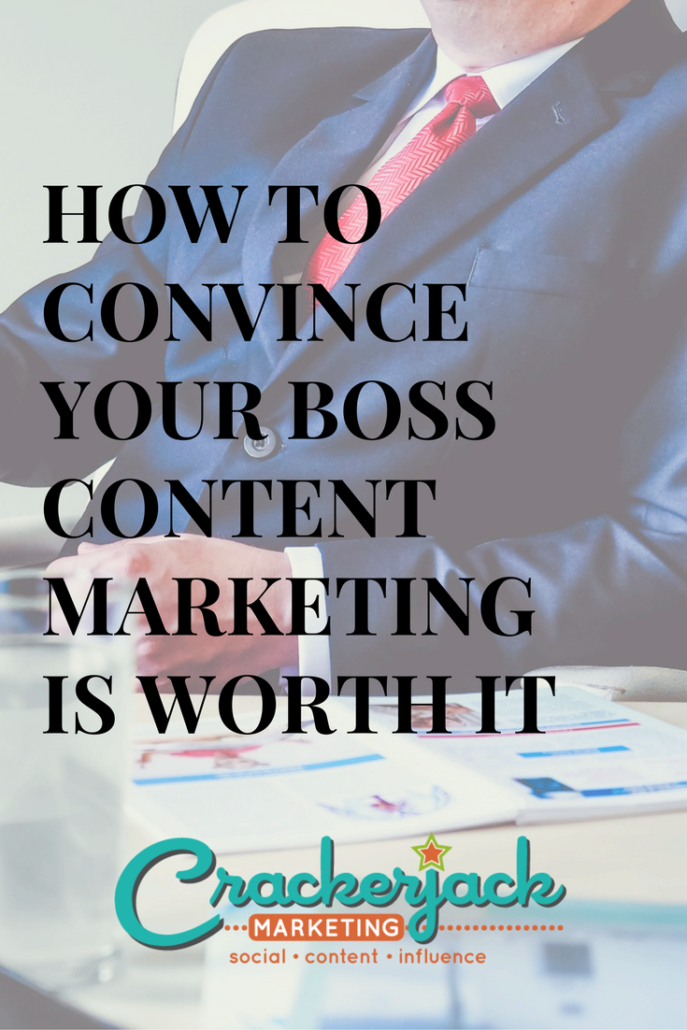 How to Convince Your Boss Content Marketing is Worth It