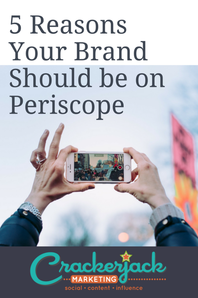 5 Reasons Your Brand Should Be on Periscope