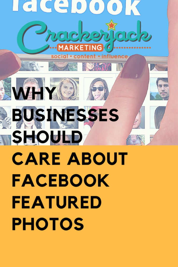 Why Businesses Should Care ABout Facebook Featured Photos