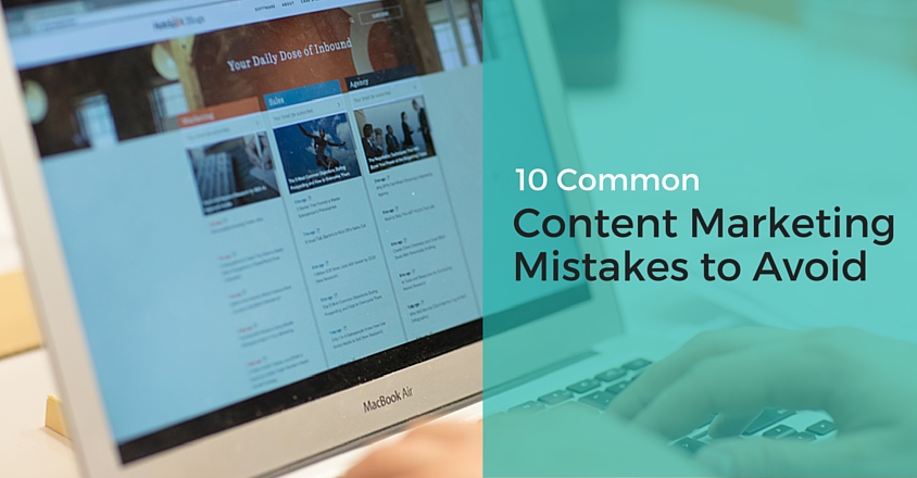 10 common content marketing mistakes