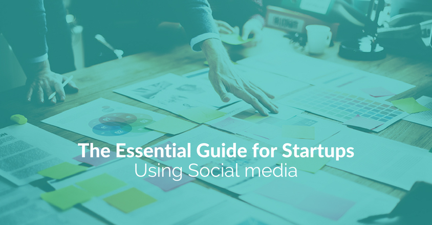 The Essential Guide for Startups Using Social media