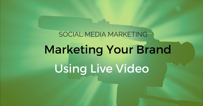 how-to-use-live-video-to-marketing-your-brand
