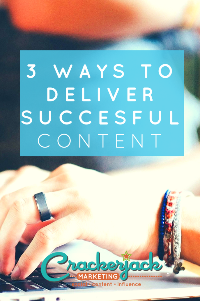 3 Ways to Deliver Successful Content