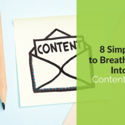 8 Simple Ways to Breathe New Life Into Your Content Marketing