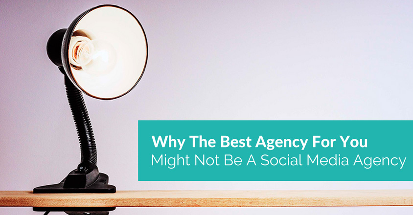 Why The Best Agency For You Might Not Be A Social Media Agency
