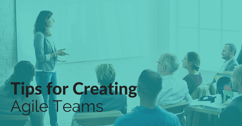 Tips for Creating Agile Teams