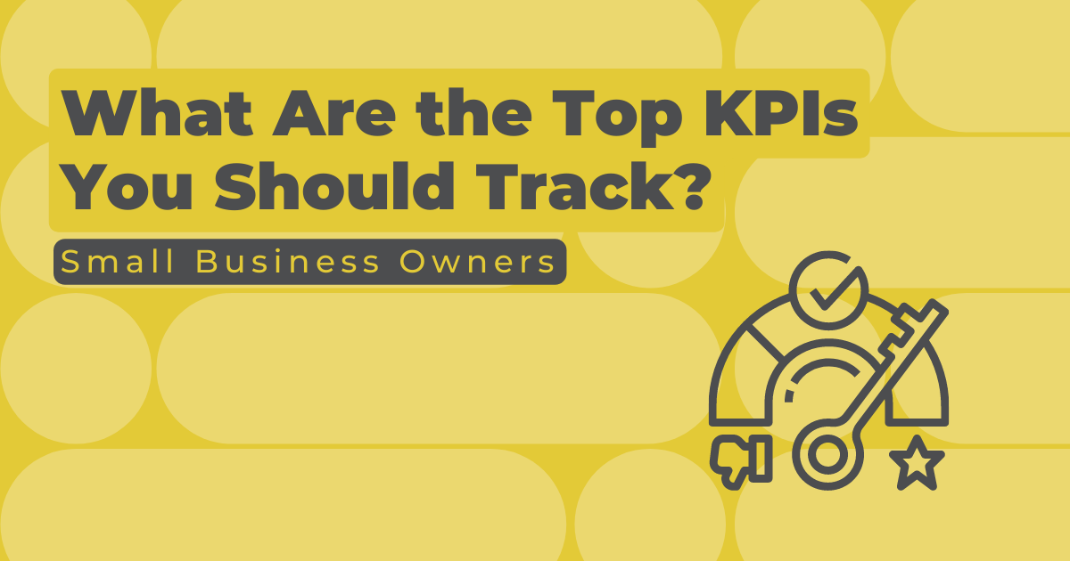 How to Excel at Small Business Marketing Top Key Performance Indicators (KPIs) to Track